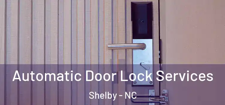  Automatic Door Lock Services Shelby - NC