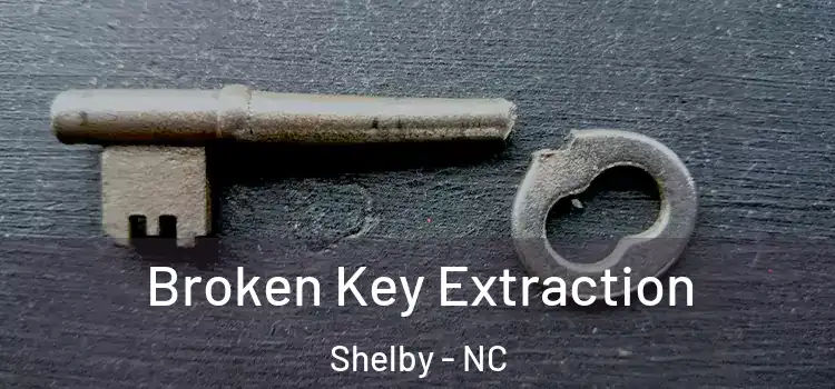  Broken Key Extraction Shelby - NC