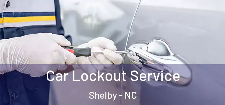 Car Lockout Service Shelby - NC