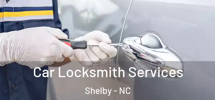  Car Locksmith Services Shelby - NC