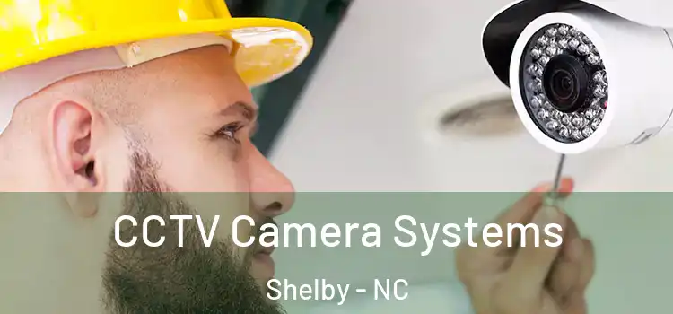  CCTV Camera Systems Shelby - NC