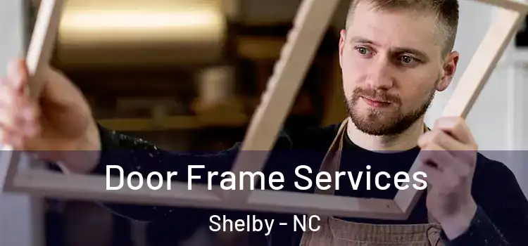  Door Frame Services Shelby - NC