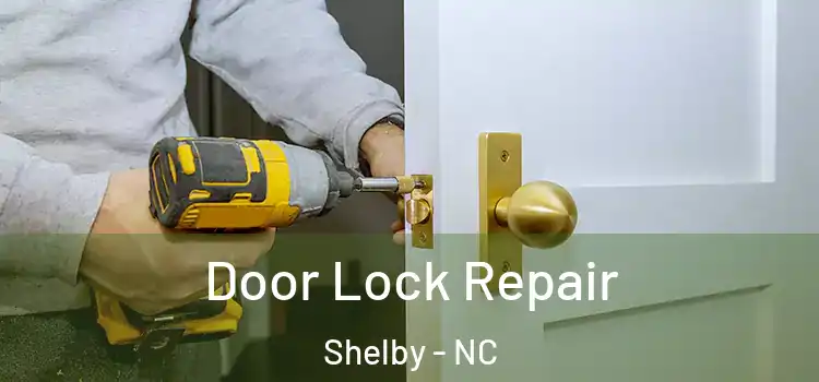 Door Lock Repair Shelby - NC