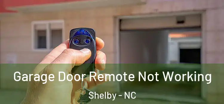  Garage Door Remote Not Working Shelby - NC