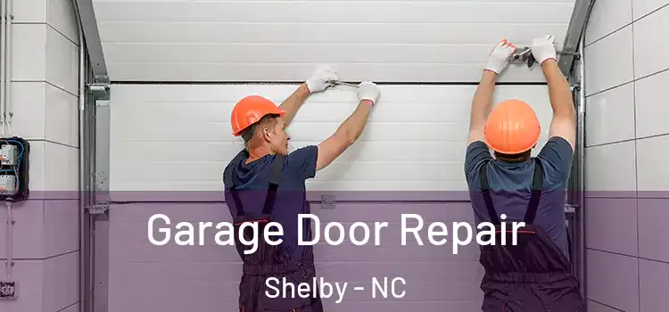  Garage Door Repair Shelby - NC