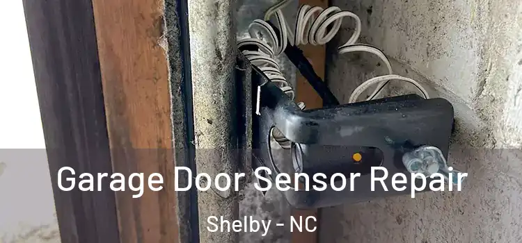 Garage Door Sensor Repair Shelby - NC