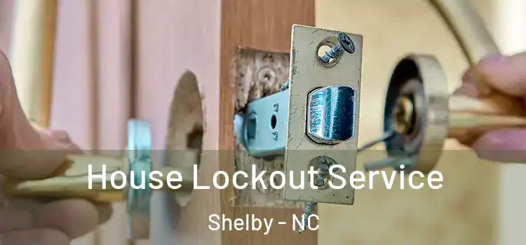 House Lockout Service Shelby - NC
