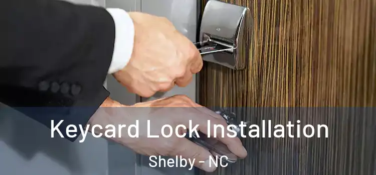  Keycard Lock Installation Shelby - NC