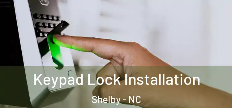  Keypad Lock Installation Shelby - NC
