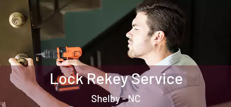 Lock Rekey Service Shelby - NC