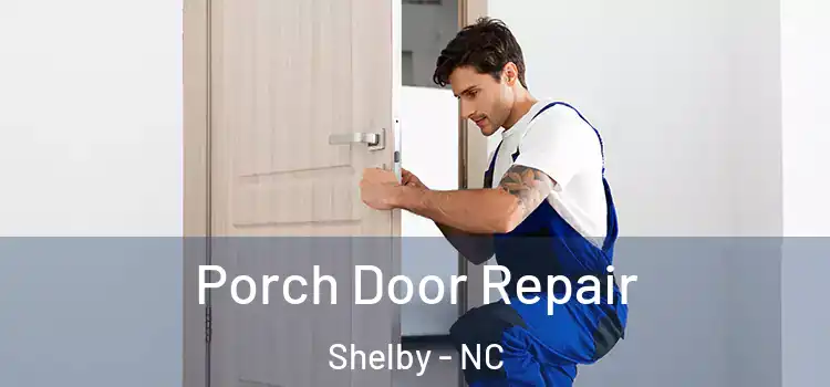  Porch Door Repair Shelby - NC