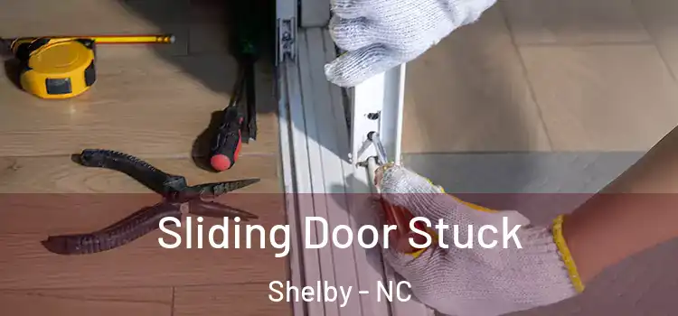  Sliding Door Stuck Shelby - NC