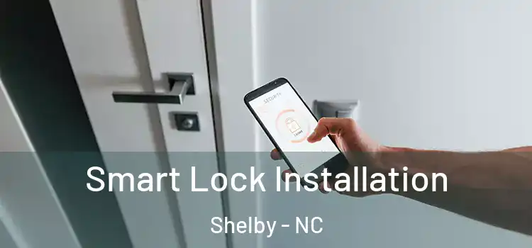  Smart Lock Installation Shelby - NC