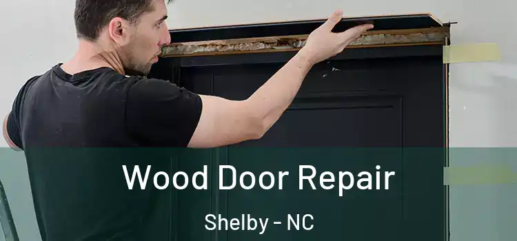  Wood Door Repair Shelby - NC